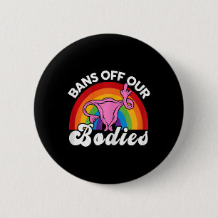 Rights Bans Off Our Bodies Uterus Middle Finger Fe 6 Cm Round Badge