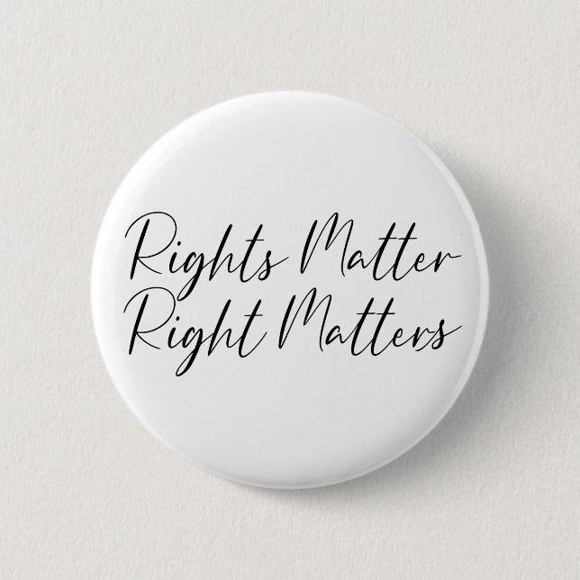 Rights Matter Right Matters in Script 6 Cm Round Badge (Front)