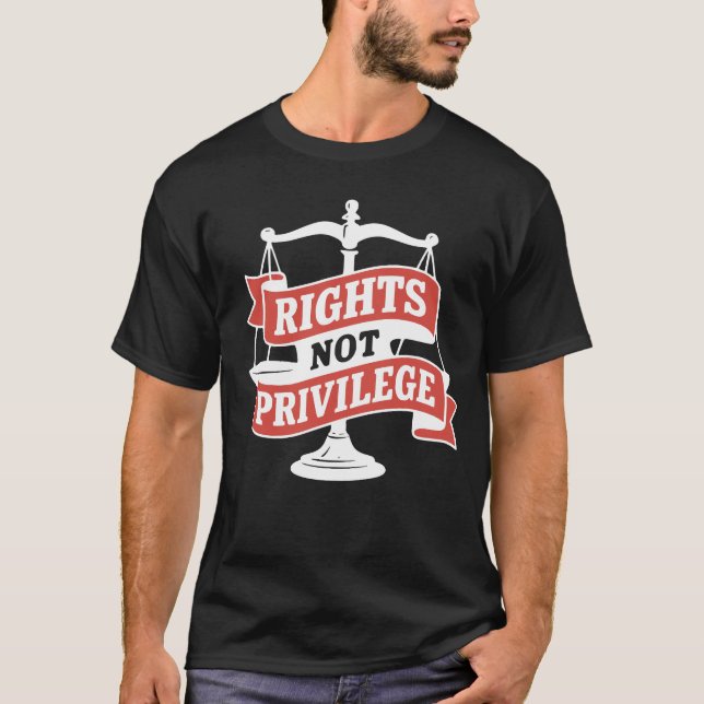 Rights Not Privilege - Vintage Social Justice T-Shirt (Front)
