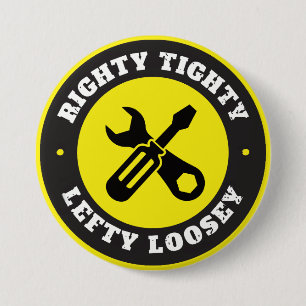 Righty Tighty Lefty Loosey 7.5 Cm Round Badge