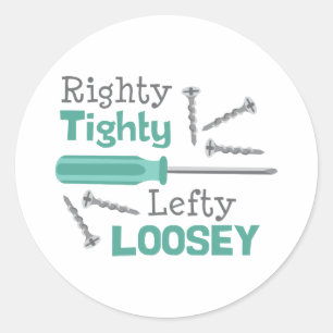 Righty Tighty Lefty Loosey Classic Round Sticker