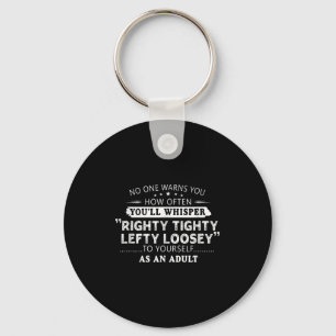 Righty Tighty Lefty Loosey Clic Funny Gift Men, Wo Key Ring