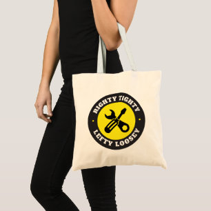 Righty Tighty Lefty Loosey Tote Bag
