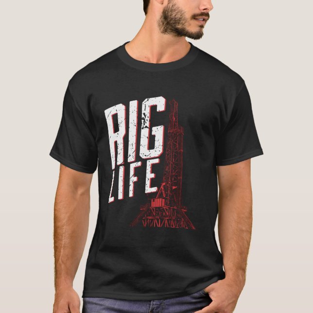 Riglife Oilfield Pertoleum Engineer Drilling T-Shirt (Front)