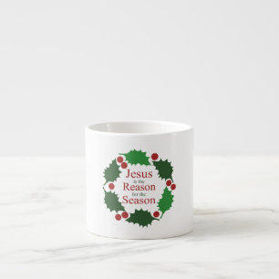 Ring of Holly Jesus Reason for Season Espresso Mug