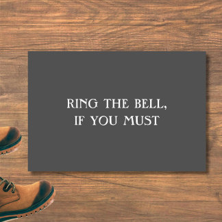 "RING THE BELL, IF YOU MUST" Funny Introvert Doormat