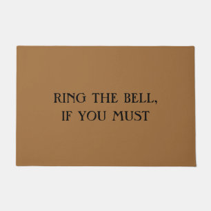 RING THE BELL, IF YOU MUST Funny Introvert Doormat