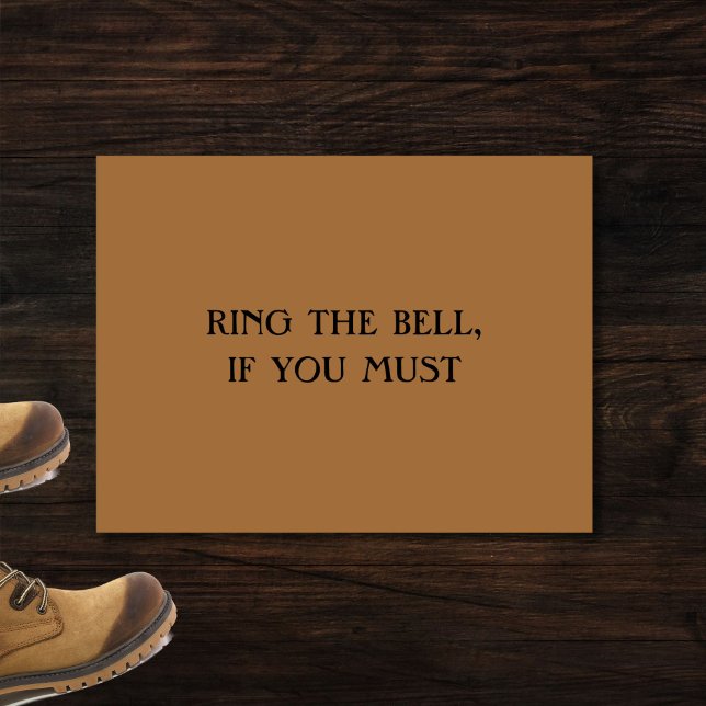 "RING THE BELL, IF YOU MUST" funny introvert mat (A funny doormat for introverts and the antisocial. Fun, sarcastic, and only a little rude.)