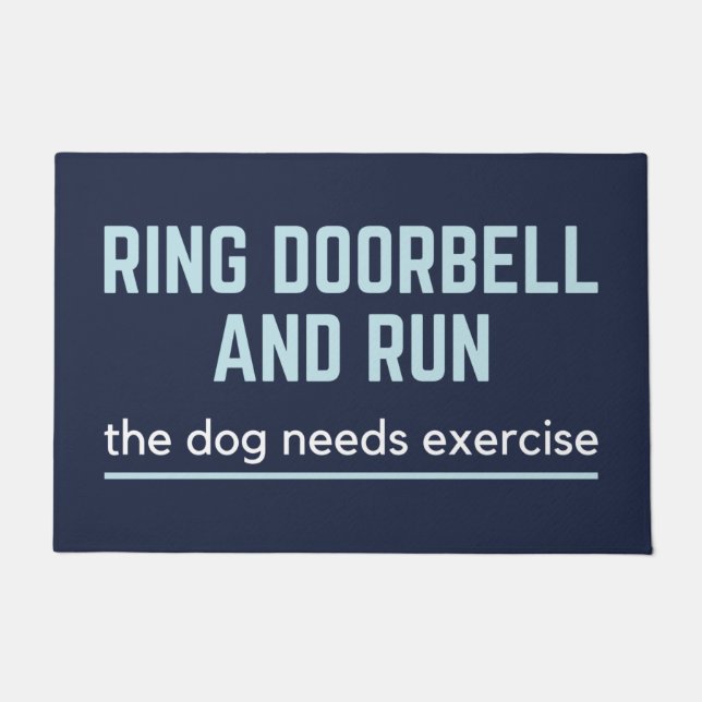 Ring The Doorbell And Run The Dog Needs Exercise Doormat (Front)