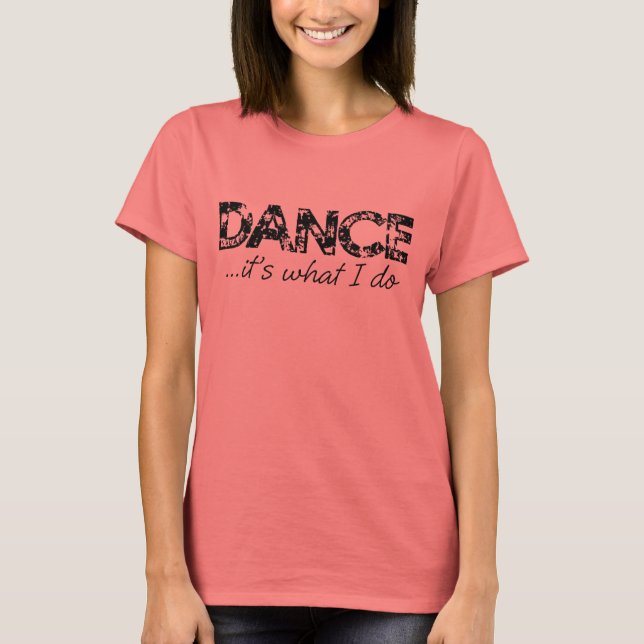 Ringer T - Dance... it's what I do T-Shirt (Front)