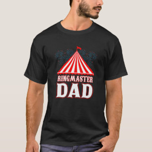 Ringmaster Dad Circus Carnival Festival Party Fath T-Shirt