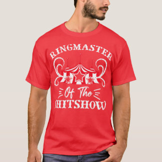 Ringmaster of The Shitshow Circus Lovers Gifts Ide T-Shirt
