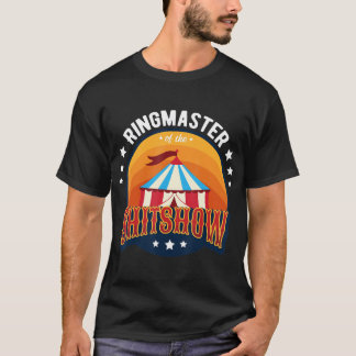 Ringmaster of the Shitshow Funny Welcome to the Sh T-Shirt