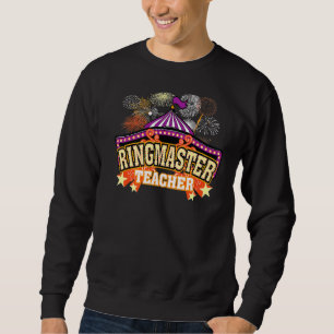 Ringmaster Teacher Circus Carnival Back To School Sweatshirt