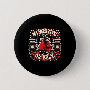Ringside Or Bust Boxing Funny Graphic Tees  6 Cm Round Badge