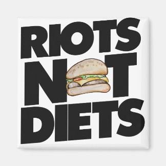 Riots not diets magnet