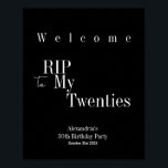 RIP 20s 30th Birthday Party Welcome Sign Poster<br><div class="desc">This is a modern, 30th birthday, RIP 20s party Welcome party sign. It is in classic black and white with stylish typography. Perfect for a cool and fun, Halloween themed, 30th birthday party and ideal to welcome your guests. To personalise, simply use the personalise this button to add your name...</div>