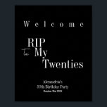 RIP 20s 30th Birthday Party Welcome Sign Poster<br><div class="desc">This is a modern, 30th birthday, RIP 20s party Welcome party sign. It is in classic black and white with stylish typography. Perfect for a cool and fun, Halloween themed, 30th birthday party and ideal to welcome your guests. To personalise, simply use the personalise this button to add your name...</div>