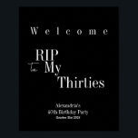 RIP 30s 40th Birthday Party Welcome Sign Poster<br><div class="desc">This is a modern, 40th birthday, RIP 30s party Welcome party sign. It is in classic black and white with stylish typography. Perfect for a cool and fun, Halloween themed, 40th birthday party and ideal to welcome your guests. To personalise, simply use the personalise this button to add your name...</div>