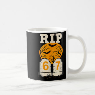 Rip 67 Rest In Peace Funny Parent Or Teacher 6 7  Coffee Mug
