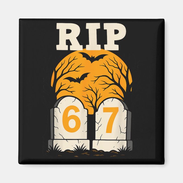 Rip 67 Rest In Peace Funny Parent Or Teacher 6 7  Magnet (Front)