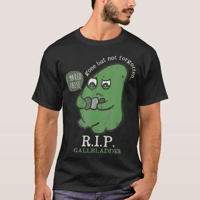 RIP Gallbladder Gone But Not Forgotten RIP  T-Shirt (Front)