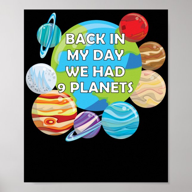 RIP Pluto - Back in My Day We Had 9 Planets Poster (Front)