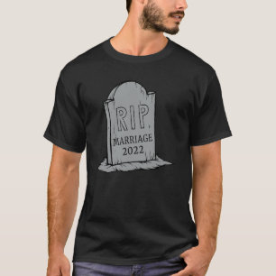 Rip To My Marriage 2022 Gothic Aesthetic Party Th T-Shirt