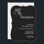 RIP Twenties 30th Birthday Party Invitation<br><div class="desc">Modern, 30th birthday, party, RIP to my Twenties design. - Black and white with stylish RIP 20s typography motif and contemporary shape. - Easy to edit templates for you to simply add your name and party details. - Perfect for a cool and fun, RIP 20s themed, 30th birthday party. *...</div>