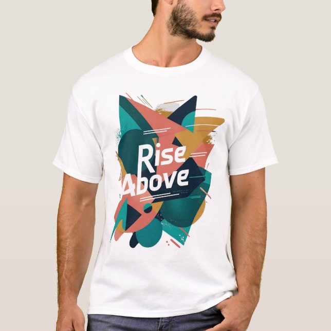 Rise Above Abstract Geometric T-Shirt – Motivation (Front)