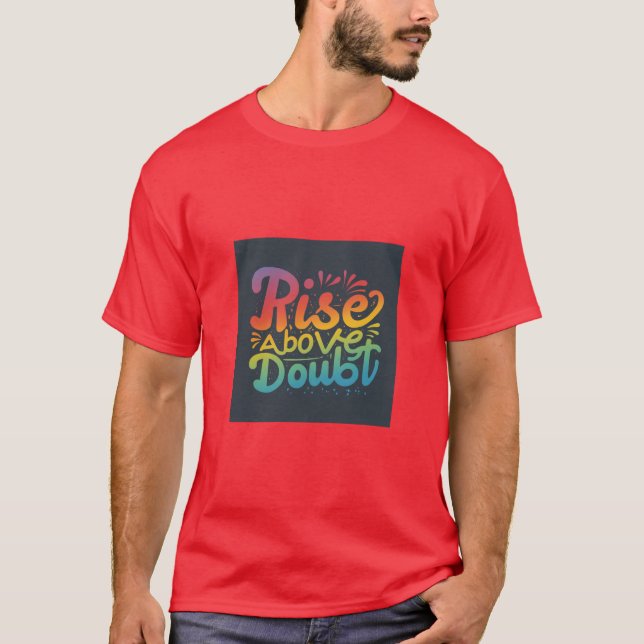 Rise Above Doubt T-Shirt (Front)