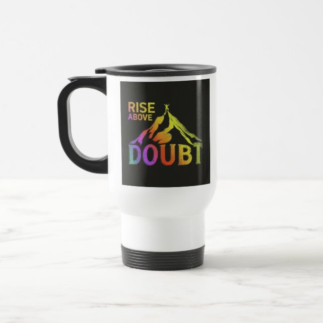 "Rise Above Doubt" Travel Coffee Mug (Left)