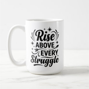 Rise Above Every Struggle Inspirational Illustrati Coffee Mug