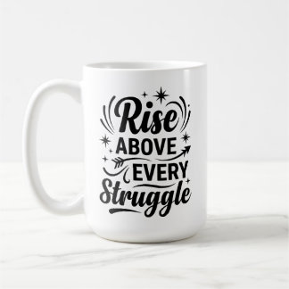 Rise Above Every Struggle Inspirational Illustrati Coffee Mug