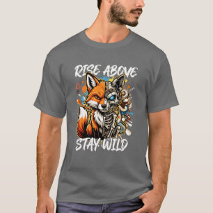 Rise Above – Half Fox Half Cyborg Stay Wild T-Shirt