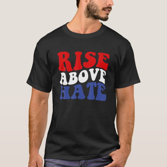 Rise Above Hate Retro T Shirt (Front)