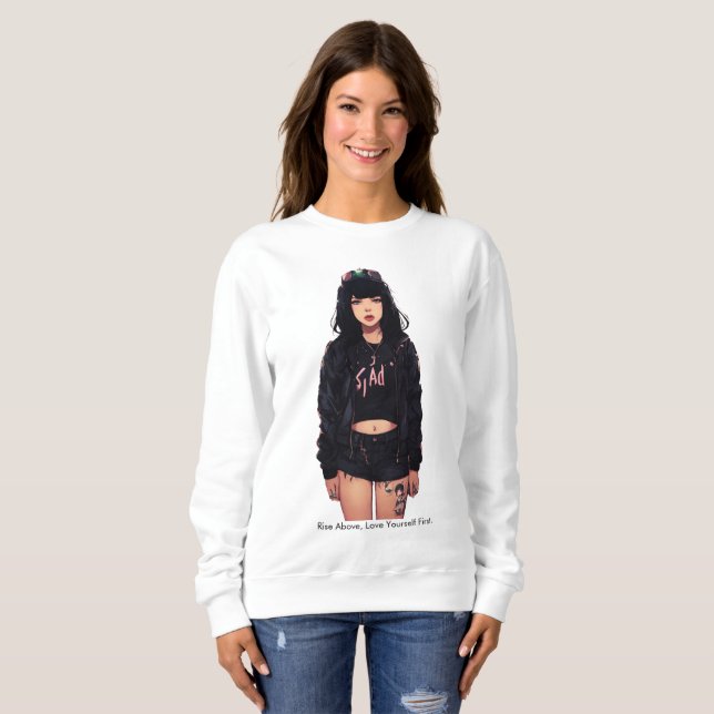 Rise Above, Love Yourself First. Sweatshirt (Front Full)