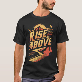 "Rise Above" Motivational T-Shirt