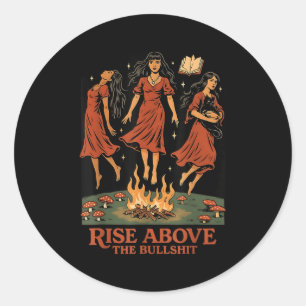 Rise Above The Bull Funny Witches Halloween Femini Classic Round Sticker