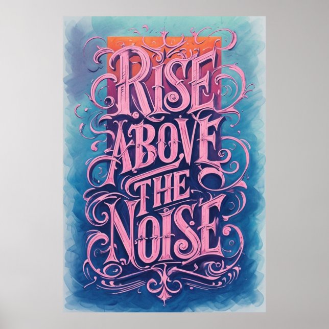 Rise Above the Noise: Inspirational Quote Art   Poster (Front)