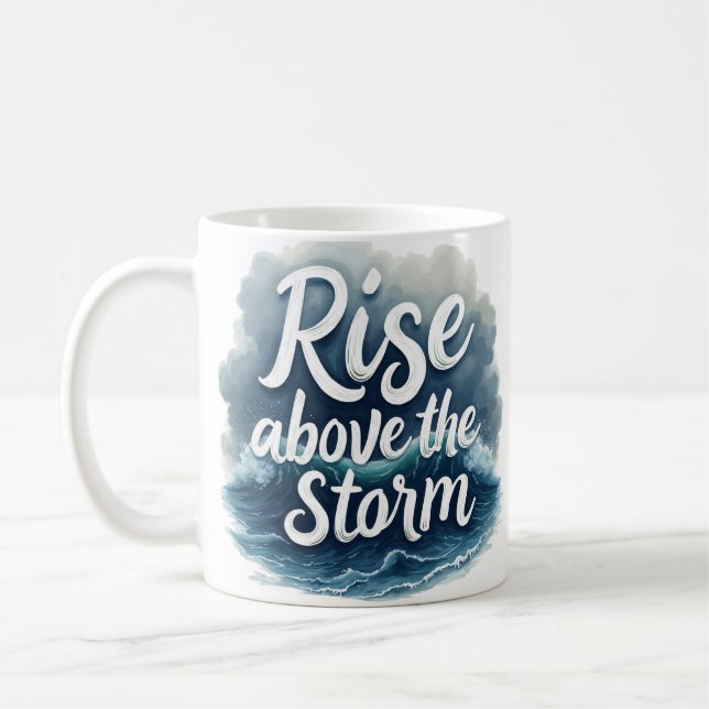 Rise Above the Storm - Inspirational Quote Art Coffee Mug (Left)