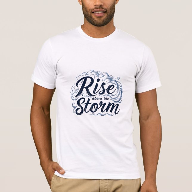 Rise Above the Storm T-Shirt (Front)