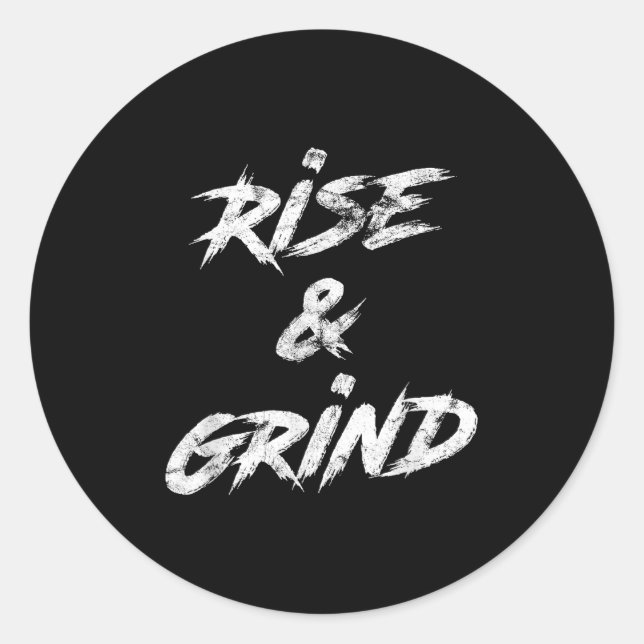 Rise &amp; Grind Motivational Insrational  Classic Round Sticker (Front)