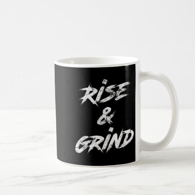 Rise &amp; Grind Motivational Insrational  Coffee Mug (Right)