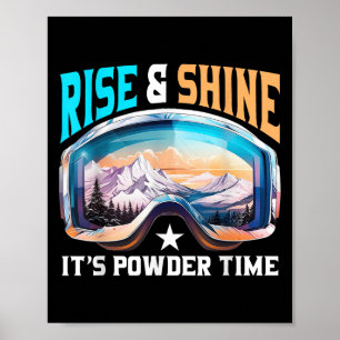 Rise & Shine Its Powder Time Sungles Skiing Sk Poster