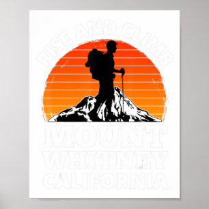 Rise and Climb Mount Whitney California Mountain C Poster