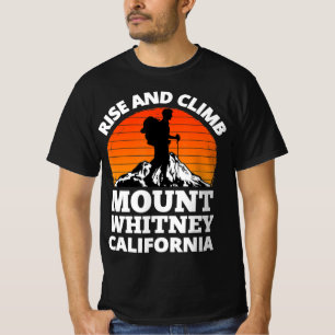 Rise and Climb Mount Whitney California Mountain C T-Shirt
