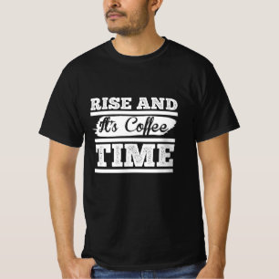 Rise and coffee time T-Shirt