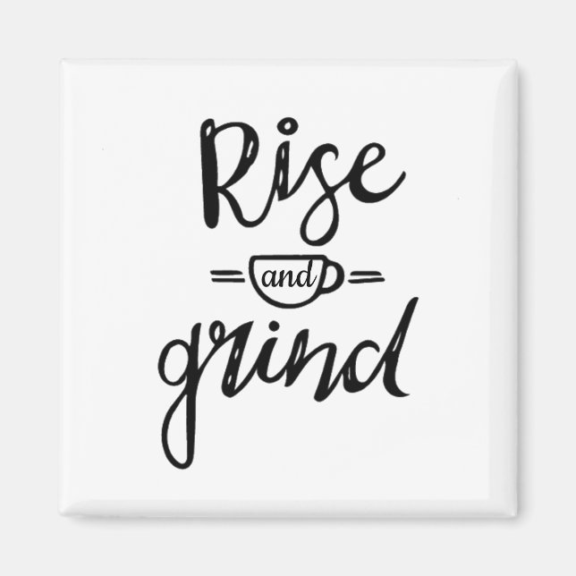 Rise and Grind Coffee Magnet (Front)