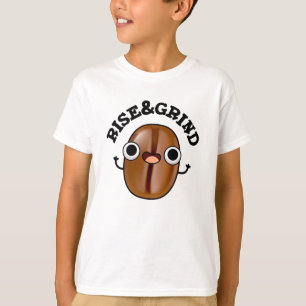 Rise And Grind Funny Coffee Bean Pun  T-Shirt